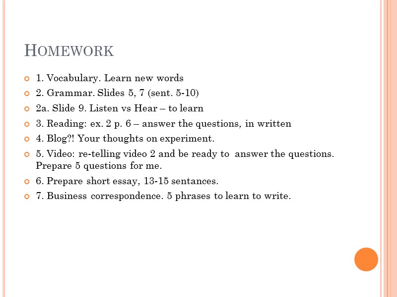 Homework 1. Vocabulary. Learn new words  2. Grammar. Slides 5, 7 (sent. 5-10)